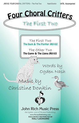 Four Choral Critters - The First Two - (The Duck, The Panther) - Christine Donkin - SATB Ogden Nash John Rich Music Press Octavo