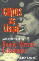 Chaos as Usual - Conversations About Rainer Werner Fassbinder - Juliane Lorenz Herbert Gehr|Marion Schmid Applause Books