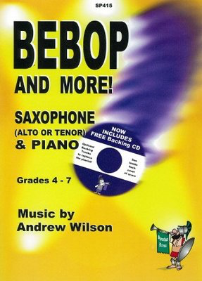 Bebop & More! - Andrew Wilson - Alto Saxophone|Baritone Saxophone|Soprano Saxophone|Tenor Saxophone Spartan Press