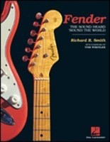 Fender: The Sound Heard 'Round the World - Richard R. Smith Hal Leonard Book