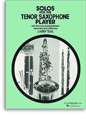 Solos for the Tenor Saxophone Player - Tenor Sax and Piano Book Only - Various - Tenor Saxophone Larry Teal G. Schirmer, Inc.