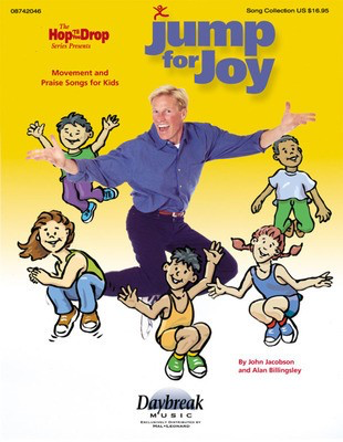 Jump for Joy (Sacred Collection) - (Movement and Praise Songs for Kids) - Alan Billingsley|John Jacobson - Daybreak Music Teacher Edition Softcover