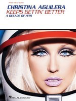 Christina Aguilera - Keeps Gettin' Better - A Decade of Hits - Guitar|Piano|Vocal Hal Leonard Piano, Vocal & Guitar