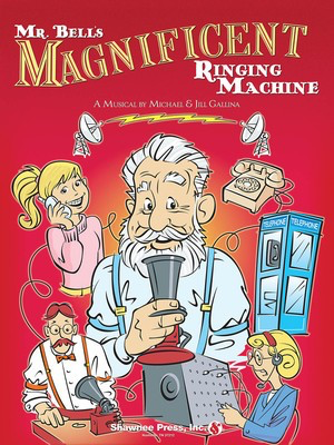 Mr. Bell's Magnificent Ringing Machine - Jill Gallina|Michael Gallina - Shawnee Press Director's Manual