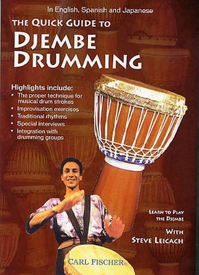 The Quick Guide to Djembe Drumming - The Ultimate Djembe Learning Tool - Steve Leicach - Djembe Carl Fischer DVD