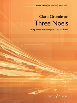 Three Noels - String Insert for Concert Band Version - Clare Grundman - Boosey & Hawkes Score/Parts