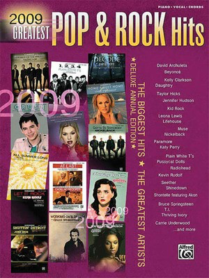 2009 Greatest Pop & Rock Hits - The Biggest Hits * The Greatest Artists (Deluxe Annual Edition) - Alfred Music Piano & Vocal