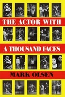 The Actor With a Thousand Faces - Paperback Book - Mark Olsen Applause Books