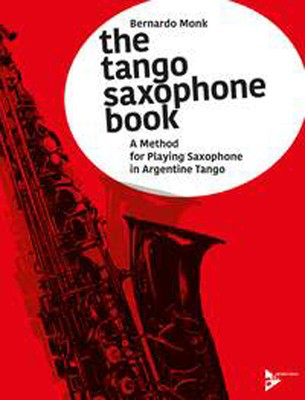 The Tango Saxophone Book - Bernardo Monk - Saxophone Kendor Music /CD