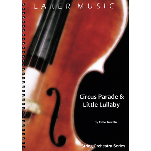 Jarvela - Circus Parade & Little Lullaby - String Orchestra Grade 1 Score/Parts Laker Music LM012