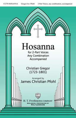 Hosanna - Christian Gregor - 2-Part Any Combination James Christian Pfohl H.T. FitzSimons Company Octavo