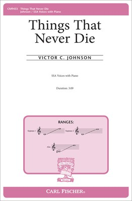 Things that Never Die - Victor C. Johnson - SSA Carl Fischer Octavo