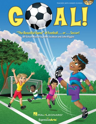 Goal! - The Beautiful Game of Football ... er ... Soccer! - John Higgins|John Jacobson - Hal Leonard Teacher Edition (with reproducible singer pages) CD-ROM