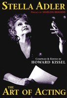 Stella Adler - The Art of Acting - preface by Marlon Brando compiled & edited by Howard Kissel - Howard Kissel|Stella Adler Applause Books Hardcover