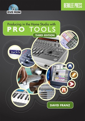 Producing in the Home Studio with Pro Tools - Third Edition - Book/DVD Pack - David Franz Berklee Press /DVD