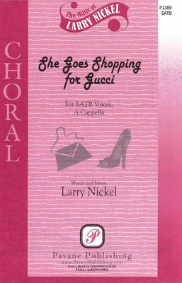 She Goes Shopping for Gucci - Larry Nickel - SATB Pavane Publishing Choral Score Octavo