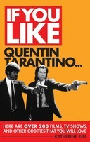 If You Like Quentin Tarantino... - Here Are Over 200 Films, TV Shows, and Other Oddities That You Will - Katherine Rife Limelight Editions