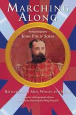 Marching Along - Recollections of Men, Women, and Music - John Philip Sousa GIA Publications