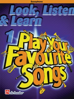 Look, Listen & Learn 1 - Play Your Favourite Songs - Saxophone - Saxophone Philip Sparke De Haske Publications