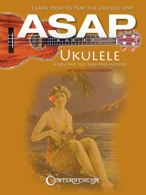 ASAP Ukulele - Learn How to Play the Ukulele Way - Ukulele Ron Middlebrook Centerstream Publications