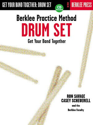 Berklee Practice Method: Drum Set - Drums Casey Scheuerell|Ron Savage Berklee Press /CD