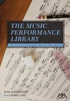 The Music Performance Library - A Practical Guide for Orchestra, Band and Opera Librarians - Laurie Lake|Russ Girsberger Meredith Music