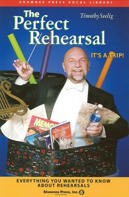 The Perfect Rehearsal - Everything You Wanted to Know About Rehearsals! - Timothy Seelig Shawnee Press DVD