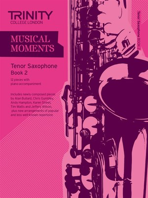 Musical Moments Tenor Saxophone Book 2 - Tenor Saxophone Trinity College London