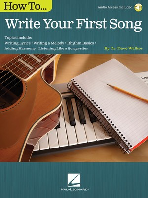 How to Write Your First Song - Audio Access Included! - Dave Walker Hal Leonard Sftcvr/Online Audio