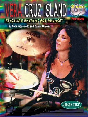 Vera - Cruz Island - Brazilian Rhythms for Drumset - Drums Daniel Oliviera|Vera Cruz Hudson Music /CD