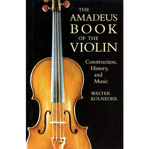 The Amadeus Book of the Violin - Text Amadeus Press 331504